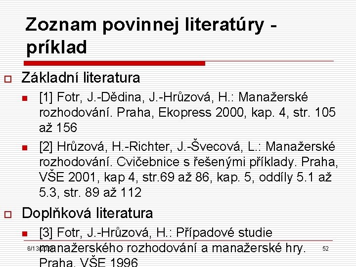 Zoznam povinnej literatúry príklad o Základní literatura n n o [1] Fotr, J. -Dědina,