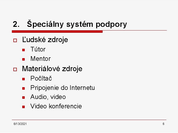 2. Špeciálny systém podpory o Ľudské zdroje n n o Tútor Mentor Materiálové zdroje