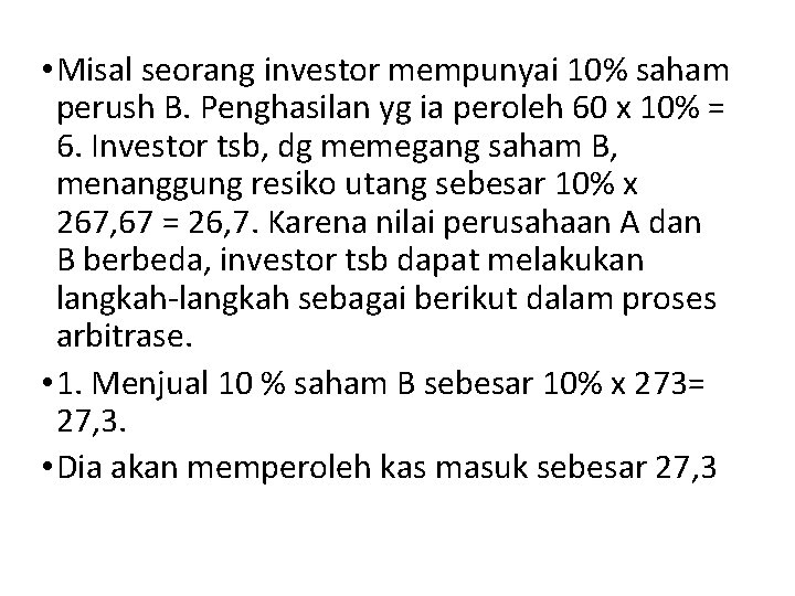  • Misal seorang investor mempunyai 10% saham perush B. Penghasilan yg ia peroleh