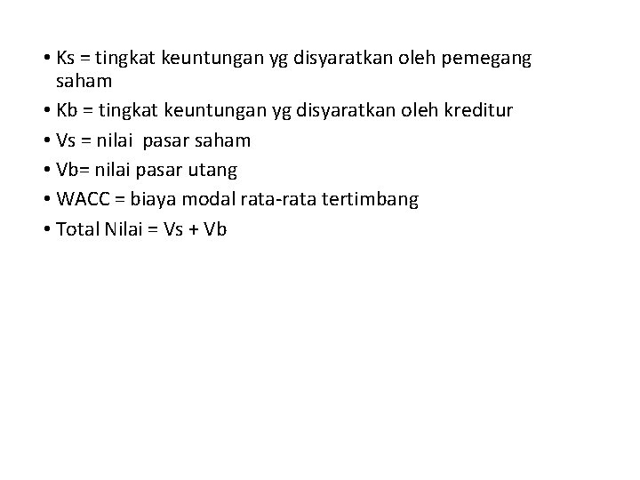  • Ks = tingkat keuntungan yg disyaratkan oleh pemegang saham • Kb =