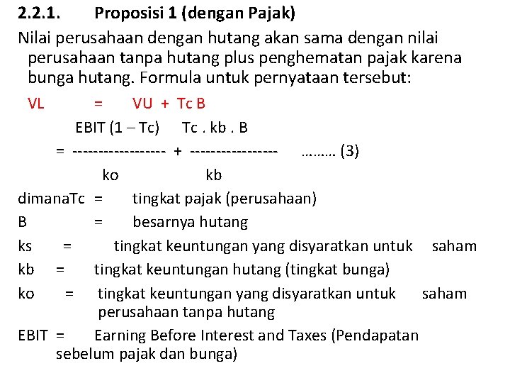 2. 2. 1. Proposisi 1 (dengan Pajak) Nilai perusahaan dengan hutang akan sama dengan