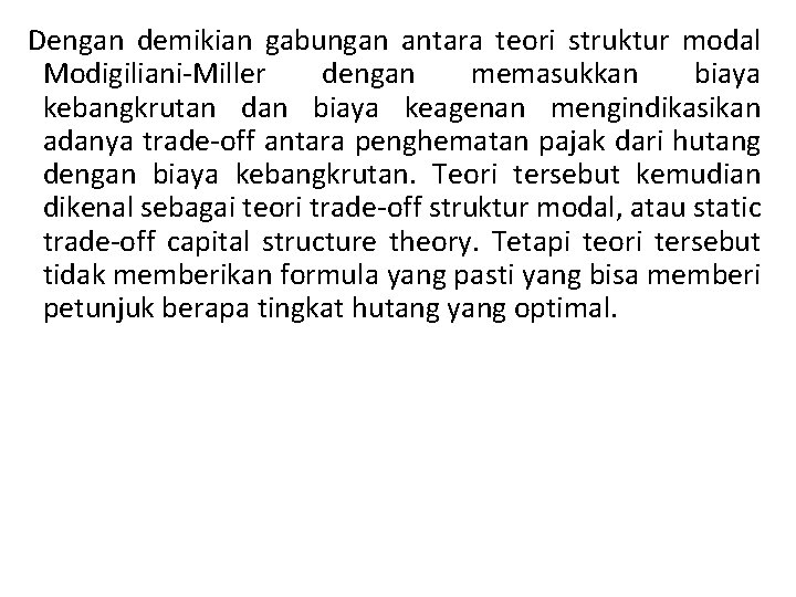 Dengan demikian gabungan antara teori struktur modal Modigiliani-Miller dengan memasukkan biaya kebangkrutan dan biaya