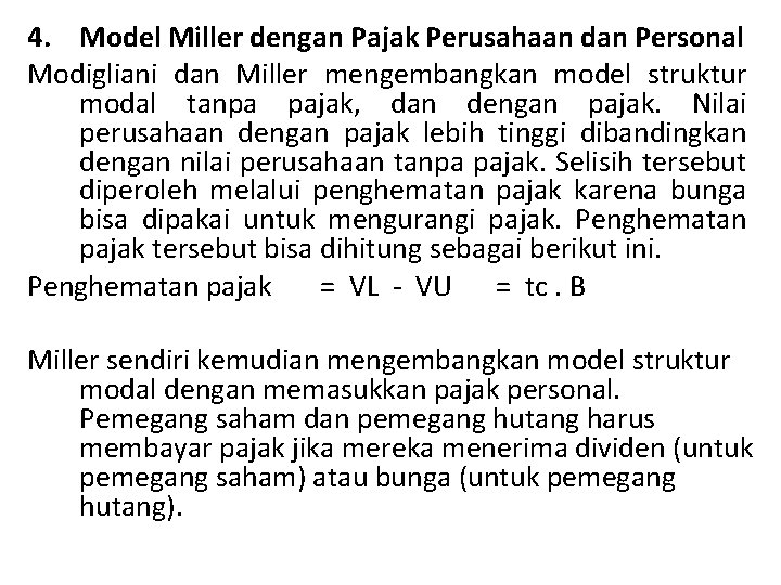 4. Model Miller dengan Pajak Perusahaan dan Personal Modigliani dan Miller mengembangkan model struktur