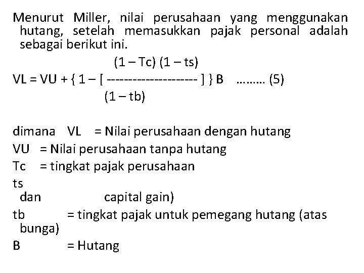 Menurut Miller, nilai perusahaan yang menggunakan hutang, setelah memasukkan pajak personal adalah sebagai berikut