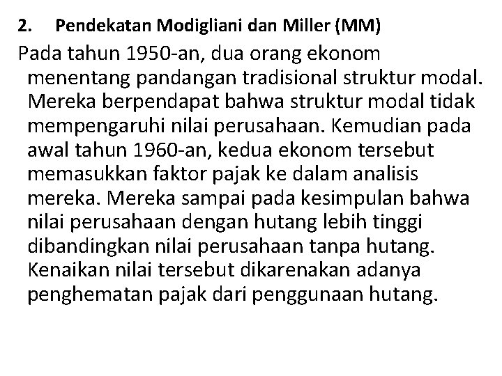 2. Pendekatan Modigliani dan Miller (MM) Pada tahun 1950 -an, dua orang ekonom menentang