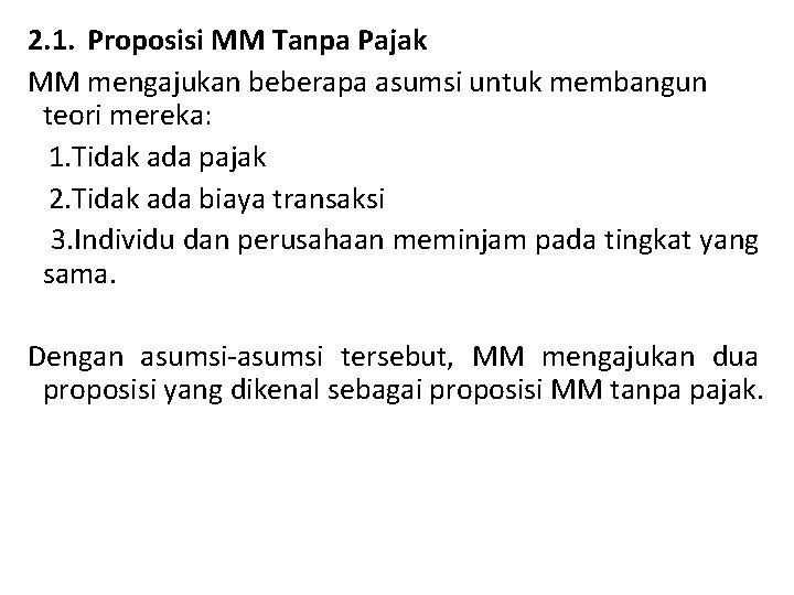 2. 1. Proposisi MM Tanpa Pajak MM mengajukan beberapa asumsi untuk membangun teori mereka: