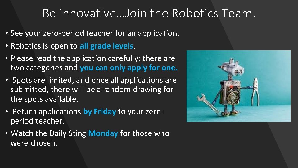 Be innovative…Join the Robotics Team. • See your zero-period teacher for an application. •