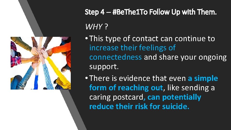 Step 4 -- #Be. The 1 To Follow Up with Them. WHY ? •