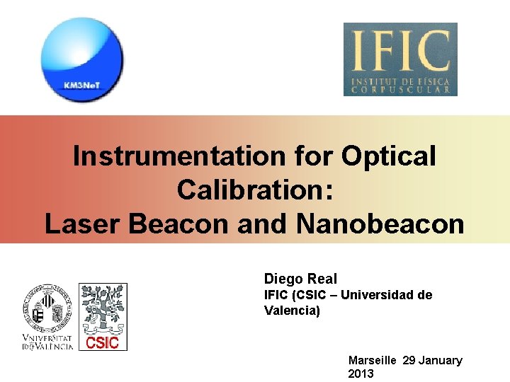 Instrumentation for Optical Calibration: Laser Beacon and Nanobeacon Diego Real IFIC (CSIC – Universidad