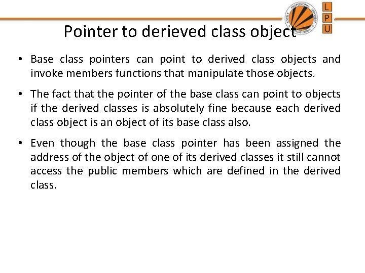 Pointer to derieved class object • Base class pointers can point to derived class