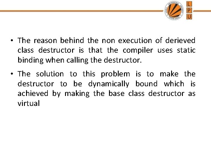  • The reason behind the non execution of derieved class destructor is that