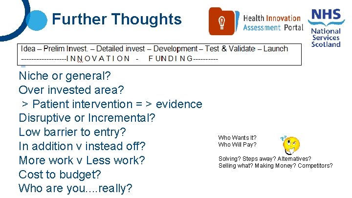 Further Thoughts Niche or general? Over invested area? > Patient intervention = > evidence
