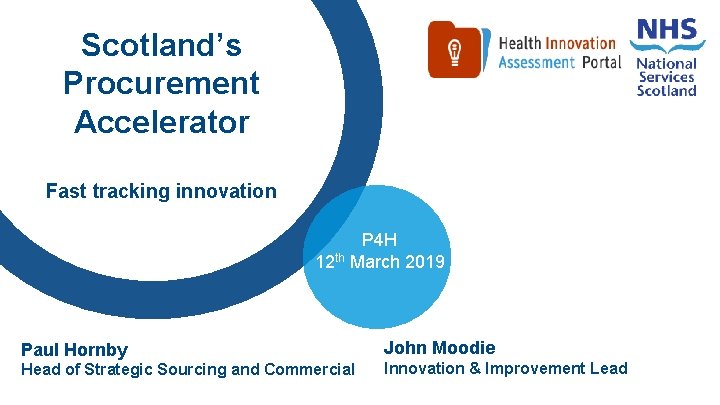Scotland’s Procurement Accelerator Fast tracking innovation P 4 H 12 th March 2019 Paul