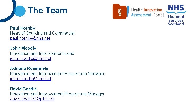 The Team Paul Hornby Head of Sourcing and Commercial paul. hornby@nhs. net John Moodie