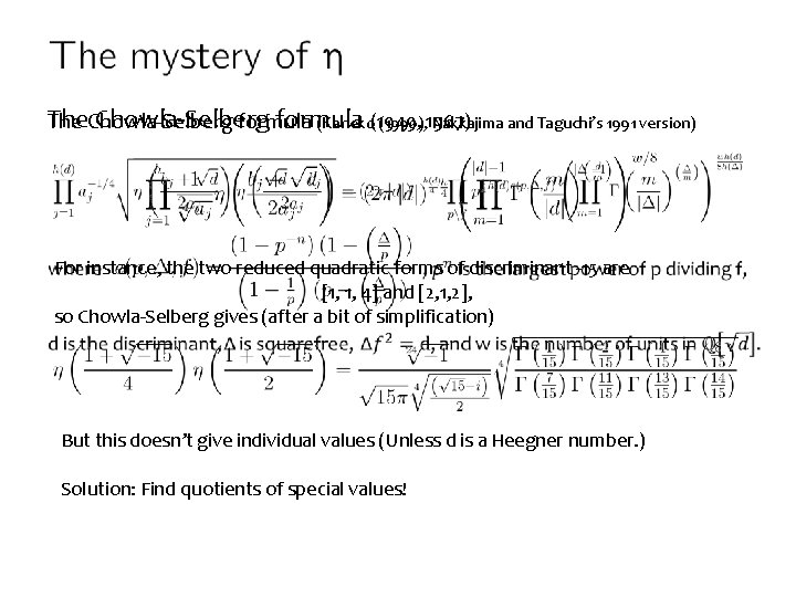 The Chowla-Selberg formula (Kaneko(1949, (1990), 1967) Nakkajima and Taguchi’s 1991 version) For instance, the