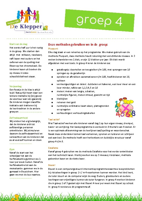 groep 4 …………. ……. . . Start van de dag Het eerste half uur