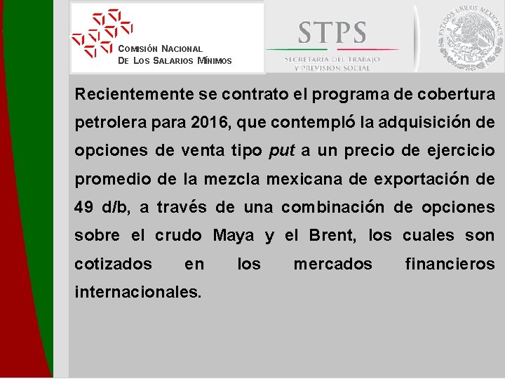 COMISIÓN NACIONAL DE LOS SALARIOS MÍNIMOS Recientemente se contrato el programa de cobertura petrolera