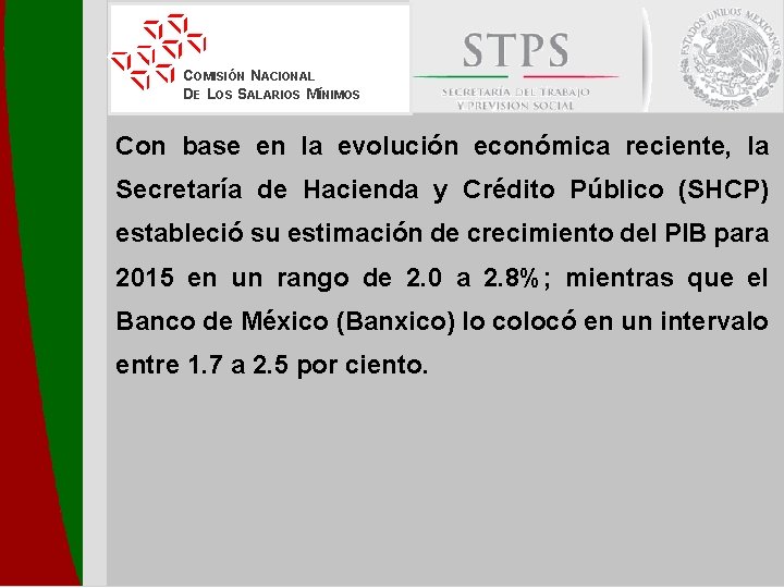 COMISIÓN NACIONAL DE LOS SALARIOS MÍNIMOS Con base en la evolución económica reciente, la