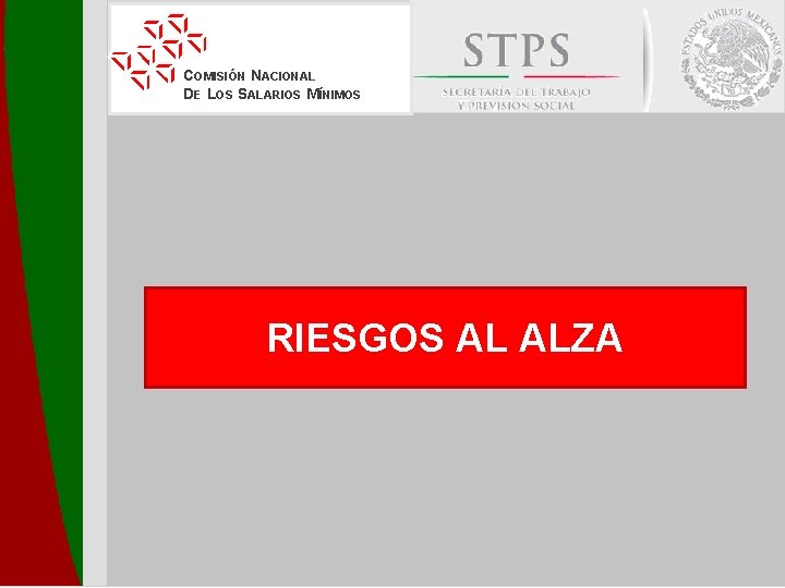 COMISIÓN NACIONAL DE LOS SALARIOS MÍNIMOS RIESGOS AL ALZA 