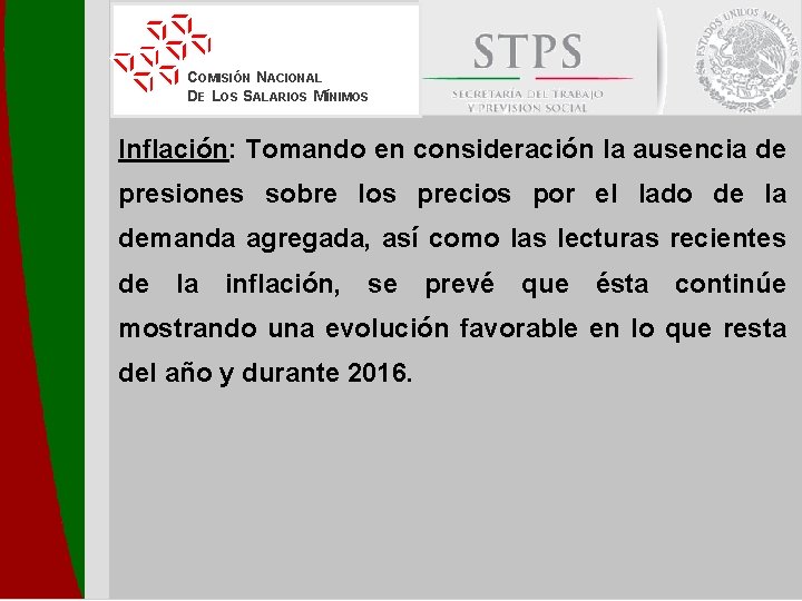 COMISIÓN NACIONAL DE LOS SALARIOS MÍNIMOS Inflación: Tomando en consideración la ausencia de presiones