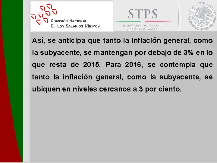 COMISIÓN NACIONAL DE LOS SALARIOS MÍNIMOS Así, se anticipa que tanto la inflación general,