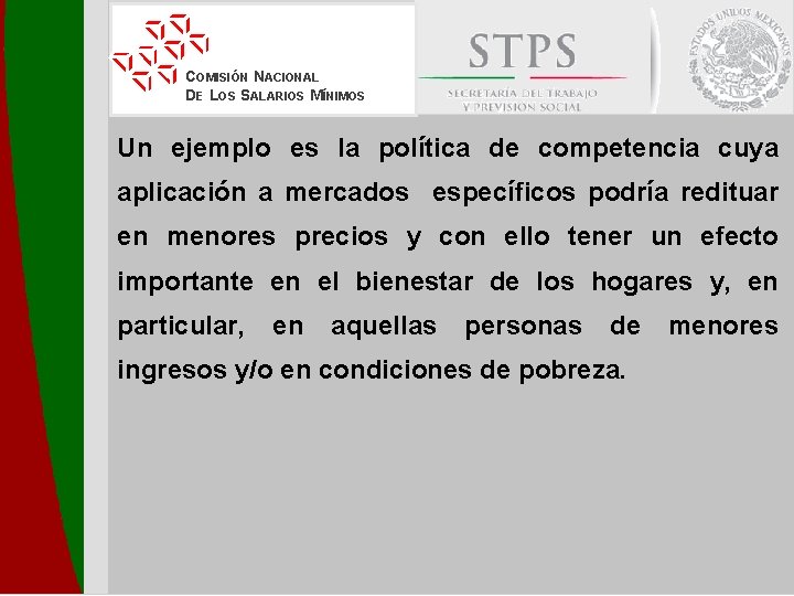 COMISIÓN NACIONAL DE LOS SALARIOS MÍNIMOS Un ejemplo es la política de competencia cuya