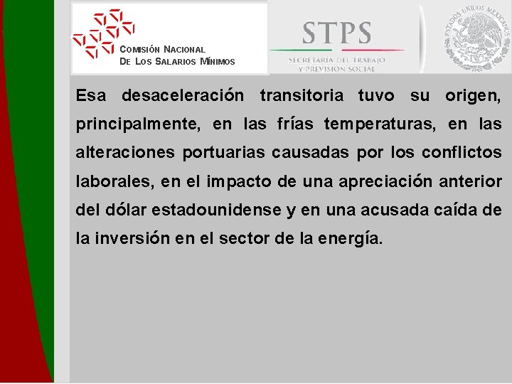 COMISIÓN NACIONAL DE LOS SALARIOS MÍNIMOS Esa desaceleración transitoria tuvo su origen, principalmente, en