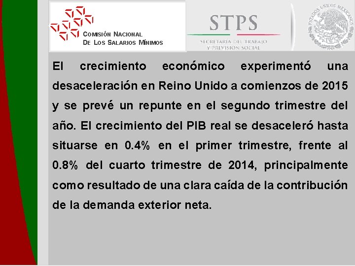 COMISIÓN NACIONAL DE LOS SALARIOS MÍNIMOS El crecimiento económico experimentó una desaceleración en Reino