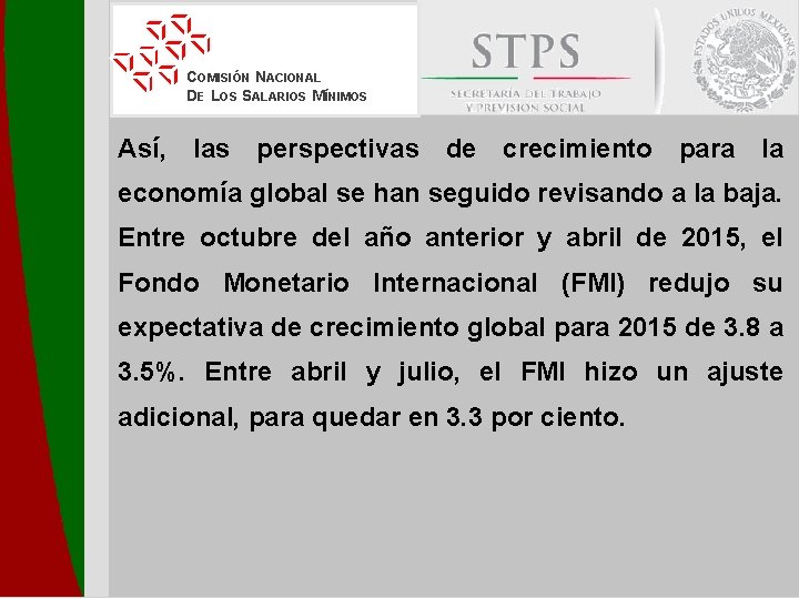 COMISIÓN NACIONAL DE LOS SALARIOS MÍNIMOS Así, las perspectivas de crecimiento para la economía