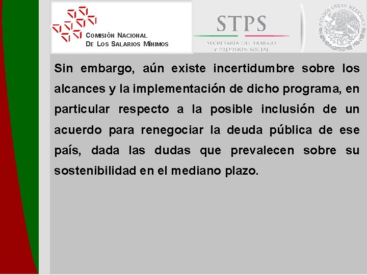 COMISIÓN NACIONAL DE LOS SALARIOS MÍNIMOS Sin embargo, aún existe incertidumbre sobre los alcances