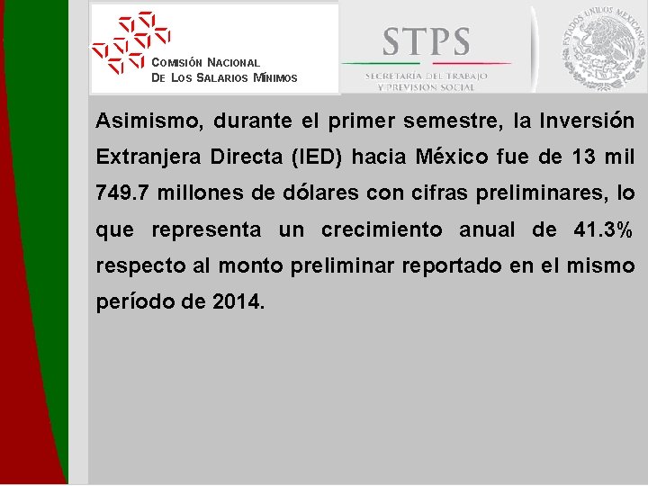 COMISIÓN NACIONAL DE LOS SALARIOS MÍNIMOS Asimismo, durante el primer semestre, la Inversión Extranjera