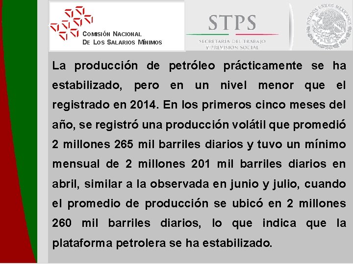 COMISIÓN NACIONAL DE LOS SALARIOS MÍNIMOS La producción de petróleo prácticamente se ha estabilizado,