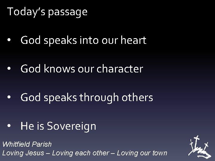 Today’s passage • God speaks into our heart • God knows our character •