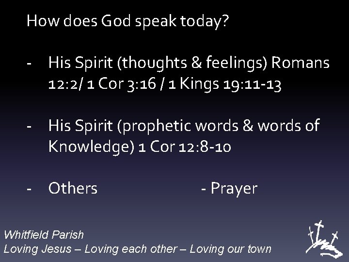 How does God speak today? - His Spirit (thoughts & feelings) Romans 12: 2/