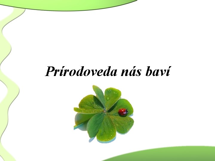 Prírodoveda nás baví 