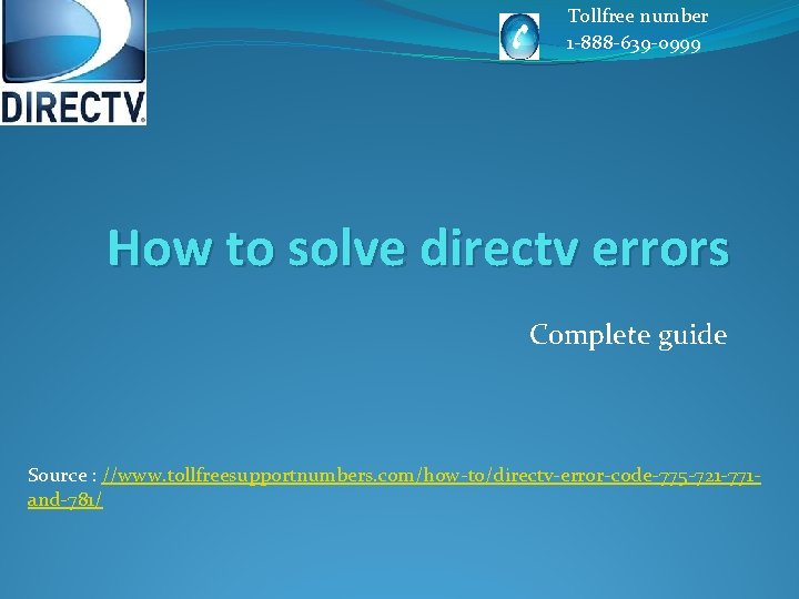 Tollfree number 1 -888 -639 -0999 How to solve directv errors Complete guide Source