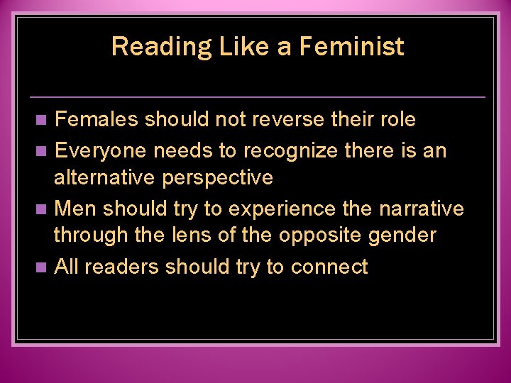 Reading Like a Feminist Females should not reverse their role n Everyone needs to