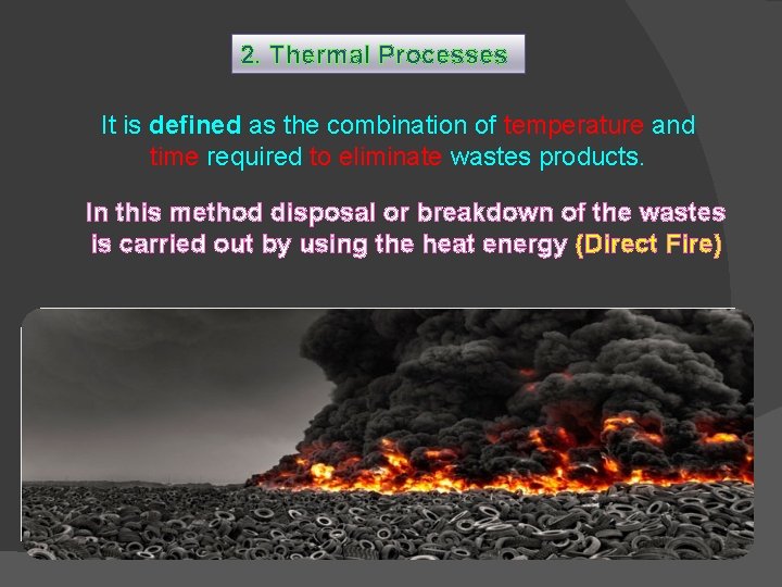 2. Thermal Processes It is defined as the combination of temperature and time required 2. Thermal Processes It is defined as the combination of temperature and time required
