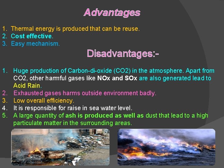Advantages 1. Thermal energy is produced that can be reuse. 2. Cost effective. 3. Advantages 1. Thermal energy is produced that can be reuse. 2. Cost effective. 3.