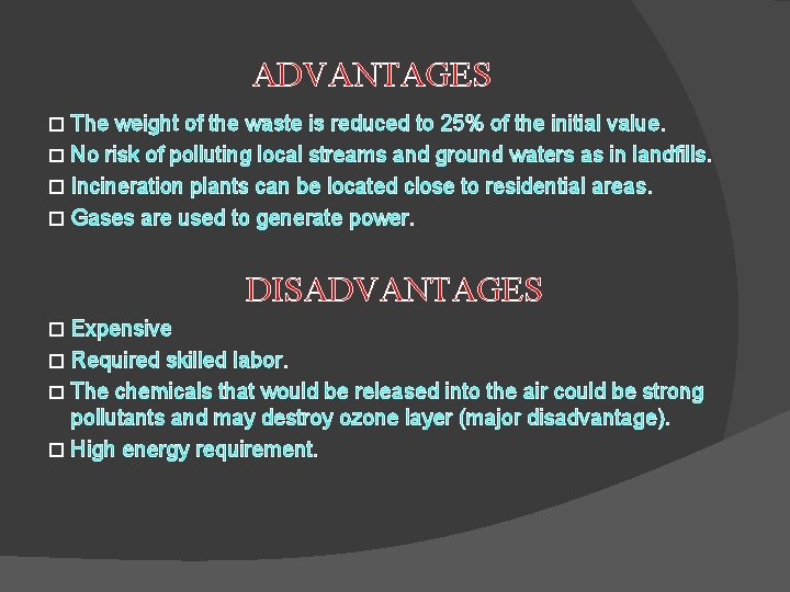 ADVANTAGES The weight of the waste is reduced to 25% of the initial value. ADVANTAGES The weight of the waste is reduced to 25% of the initial value.