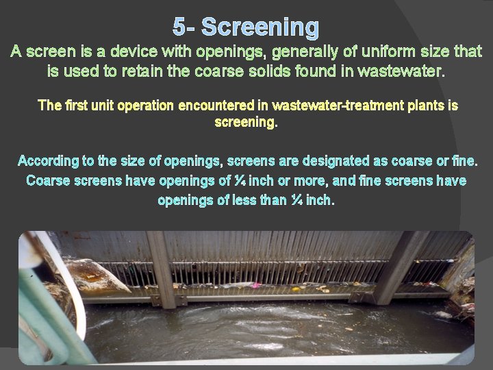 5 - Screening A screen is a device with openings, generally of uniform size 5 - Screening A screen is a device with openings, generally of uniform size