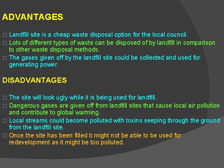 ADVANTAGES Landfill site is a cheap waste disposal option for the local council. � ADVANTAGES Landfill site is a cheap waste disposal option for the local council. �