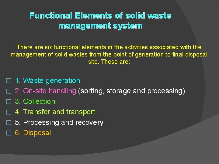 Functional Elements of solid waste management system There are six functional elements in the Functional Elements of solid waste management system There are six functional elements in the
