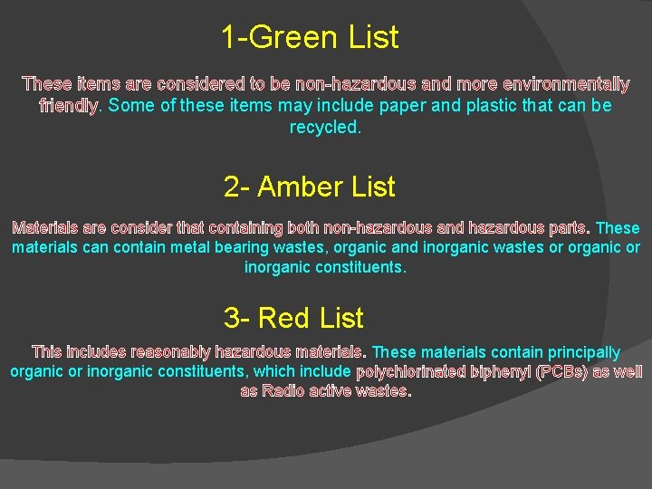 1 -Green List These items are considered to be non-hazardous and more environmentally friendly. 1 -Green List These items are considered to be non-hazardous and more environmentally friendly.