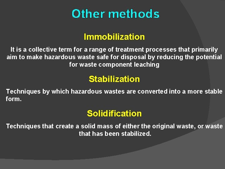 Other methods Immobilization It is a collective term for a range of treatment processes Other methods Immobilization It is a collective term for a range of treatment processes