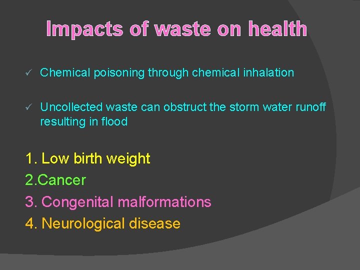 Impacts of waste on health ü Chemical poisoning through chemical inhalation ü Uncollected waste Impacts of waste on health ü Chemical poisoning through chemical inhalation ü Uncollected waste