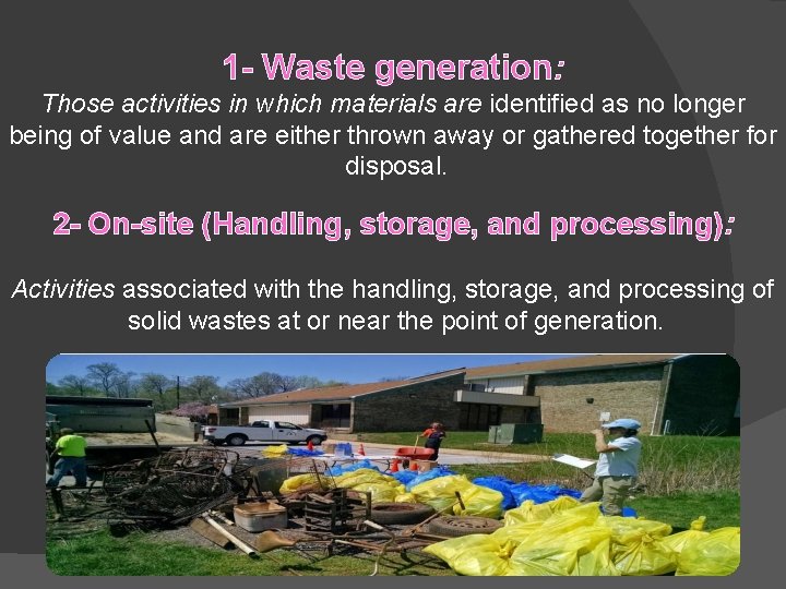 1 - Waste generation: Those activities in which materials are identified as no longer 1 - Waste generation: Those activities in which materials are identified as no longer