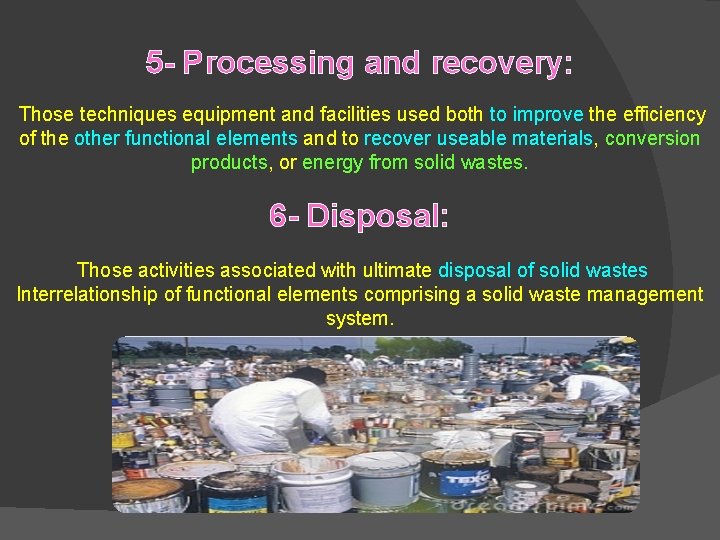 5 - Processing and recovery: Those techniques equipment and facilities used both to improve 5 - Processing and recovery: Those techniques equipment and facilities used both to improve