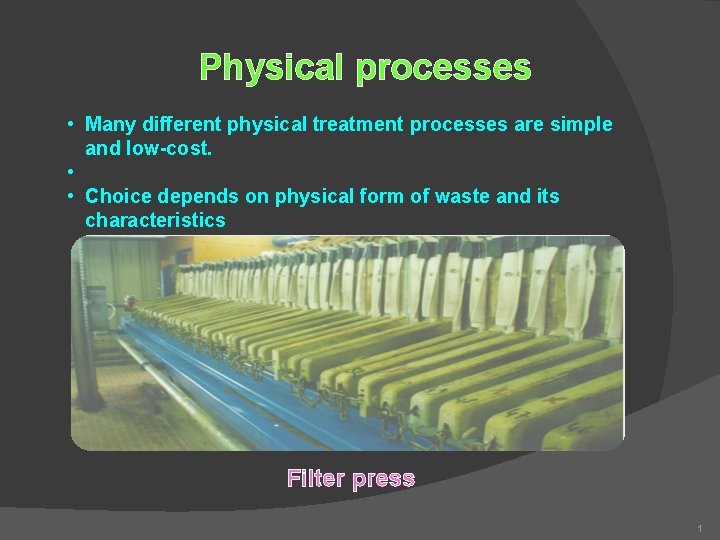Physical processes • Many different physical treatment processes are simple and low-cost. • • Physical processes • Many different physical treatment processes are simple and low-cost. • •