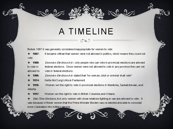 A TIMELINE Before 1867 it was generally considered inappropriate for women to vote v